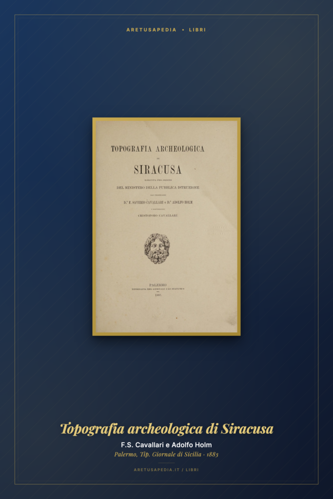 Frontespizio di Francesco Saverio Cavallari & Adolfo Holm, Topografia archeologica di Siracusa (1883)