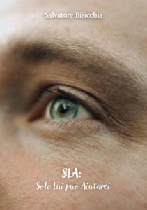 Copertina del libro autobiografico SLA: Solo Lui può Aiutarci di Salvatore Bisicchia, edito da EBS Print nel 2025
